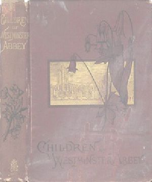 [Gutenberg 32955] • The Children of Westminster Abbey: Studies in English History